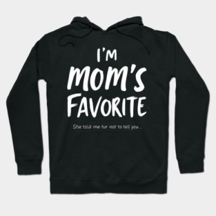 I'm Mom’s Favorite Secret Text Design Hoodie