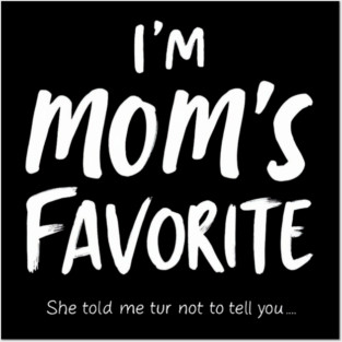 I'm Mom’s Favorite Secret Text Design Posters and Art
