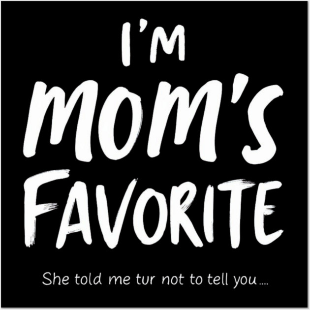 I'm Mom’s Favorite Secret Text Design Wall Art by ArtistTee ⭐⭐⭐⭐⭐