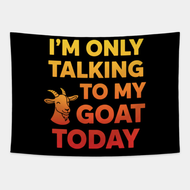 Talking To My Goat Today Orange Gradient Tapestry by ArtistTee ⭐⭐⭐⭐⭐