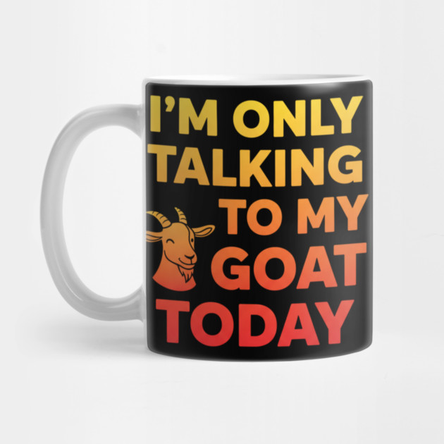 Talking To My Goat Today Orange Gradient by ArtistTee ⭐⭐⭐⭐⭐