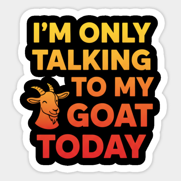 Talking To My Goat Today Orange Gradient Sticker by ArtistTee ⭐⭐⭐⭐⭐