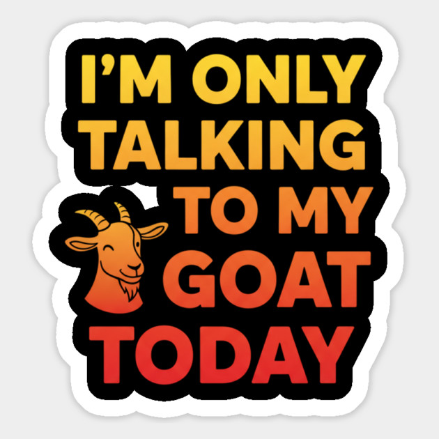 Talking To My Goat Today Orange Gradient Magnet by ArtistTee ⭐⭐⭐⭐⭐