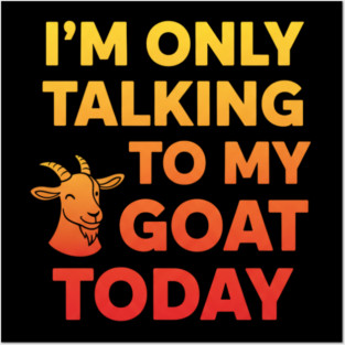 Talking To My Goat Today Orange Gradient Posters and Art