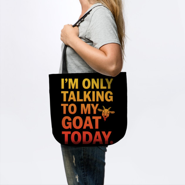 Talking To My Goat Today Funny Quote by ArtistTee ⭐⭐⭐⭐⭐
