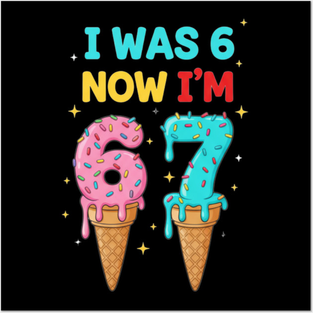 Funny 6 To 7 Ice Cream Birthday Graphic Wall Art by ArtistTee ⭐⭐⭐⭐⭐