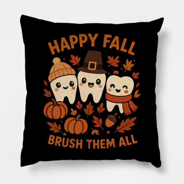Happy Fall Brush Them All Funny Dental Thanksgiving Tooth Pillow by shirtlux