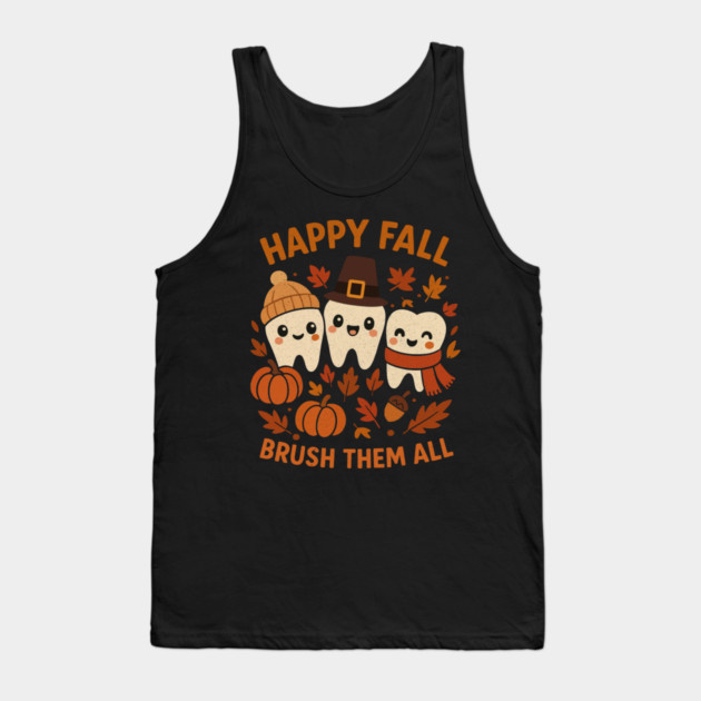 Happy Fall Brush Them All Funny Dental Thanksgiving Tooth Tank Top by shirtlux