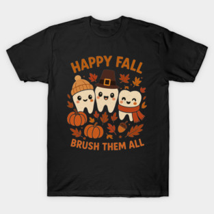 Happy Fall Brush Them All Funny Dental Thanksgiving Tooth T-Shirt