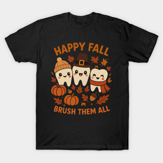Happy Fall Brush Them All Funny Dental Thanksgiving Tooth T-Shirt by shirtlux