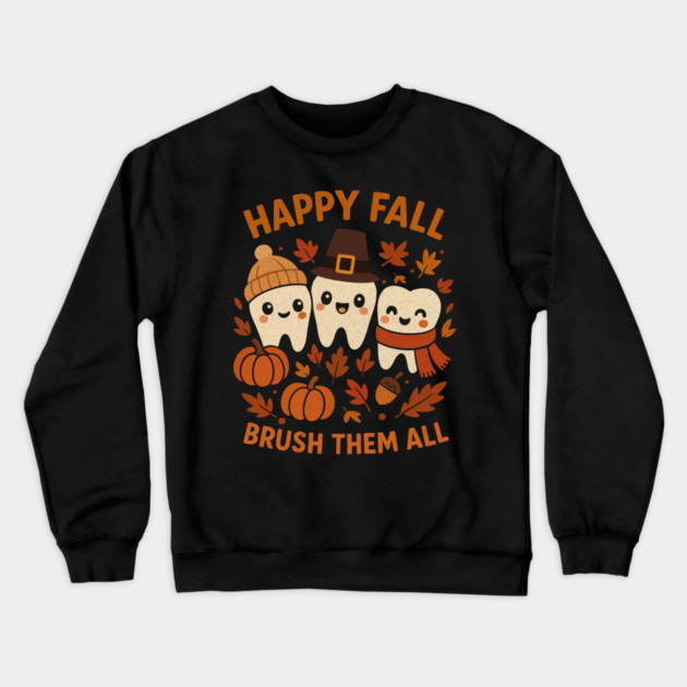 Happy Fall Brush Them All Funny Dental Thanksgiving Tooth Crewneck Sweatshirt by shirtlux