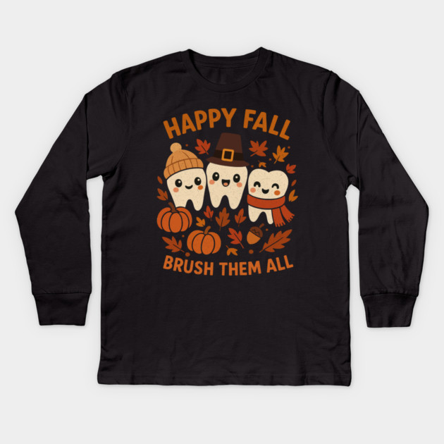 Happy Fall Brush Them All Funny Dental Thanksgiving Tooth Kids Long Sleeve T-Shirt by shirtlux
