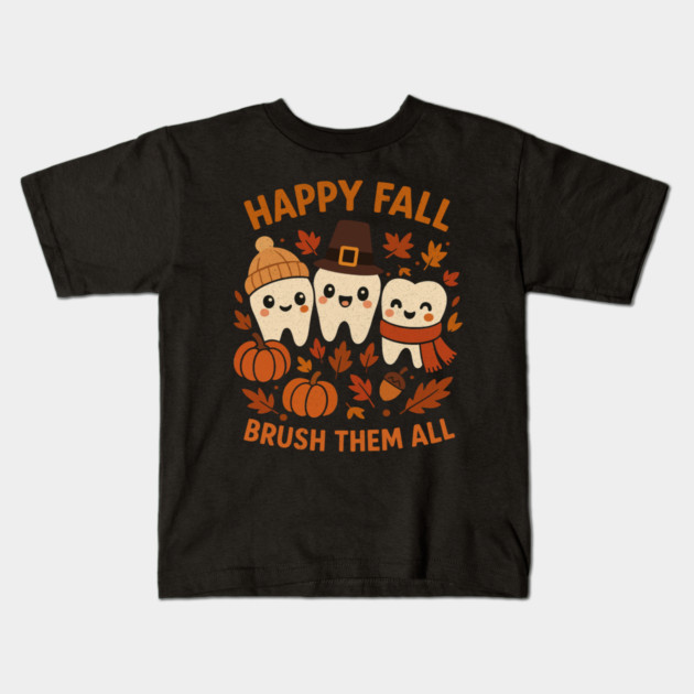 Happy Fall Brush Them All Funny Dental Thanksgiving Tooth Kids T-Shirt by shirtlux