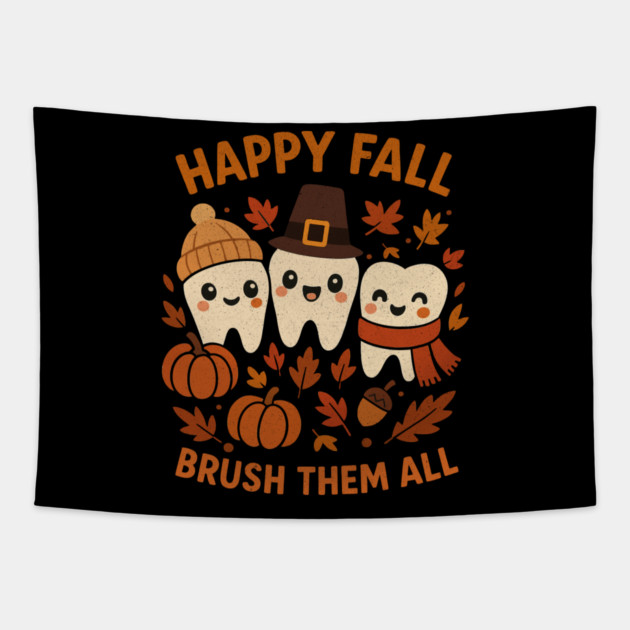 Happy Fall Brush Them All Funny Dental Thanksgiving Tooth Tapestry by shirtlux