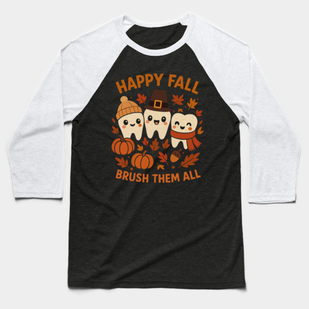 Happy Fall Brush Them All Funny Dental Thanksgiving Tooth Baseball T-Shirt by shirtlux