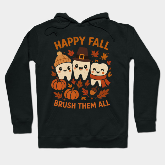 Happy Fall Brush Them All Funny Dental Thanksgiving Tooth Hoodie by shirtlux