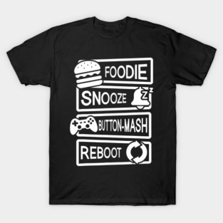 Funny Foodie Snooze Button-Mash Reboot Video Games Lovers T-Shirt