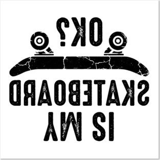 Is My Skateboard OK? - Funny Skateboarding Accident Quote Posters and Art