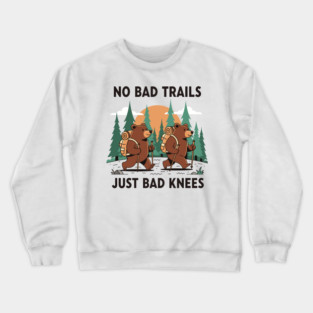 No Bad Trails Just Bad Knees Crewneck Sweatshirt