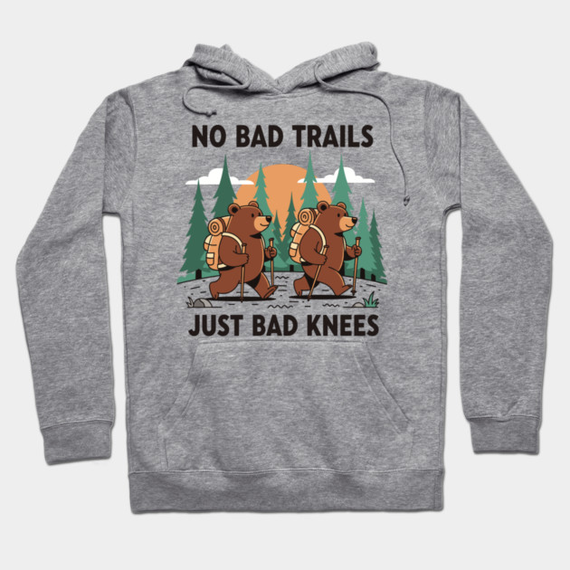 No Bad Trails Just Bad Knees Hoodie by enrynz