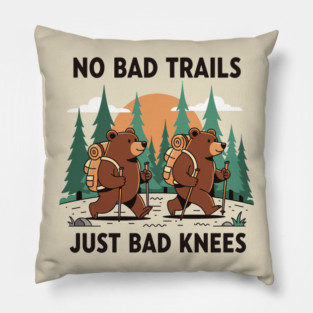 No Bad Trails Just Bad Knees Pillow