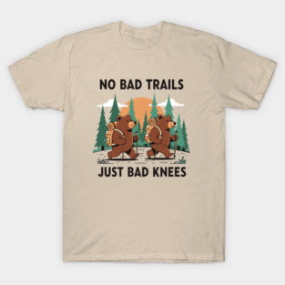 No Bad Trails Just Bad Knees T-Shirt