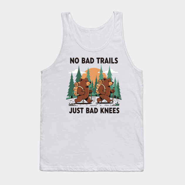 No Bad Trails Just Bad Knees Tank Top by enrynz