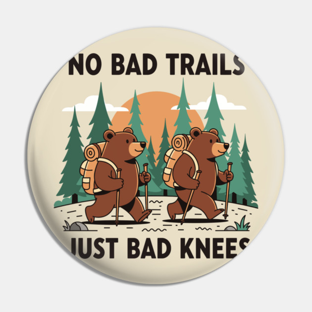 No Bad Trails Just Bad Knees Pin by enrynz