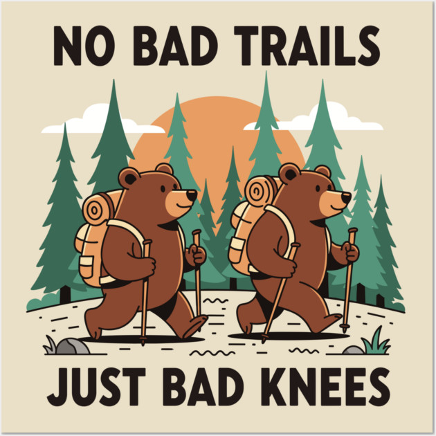 No Bad Trails Just Bad Knees Wall Art by enrynz