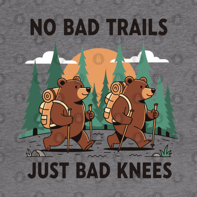 No Bad Trails Just Bad Knees by enrynz