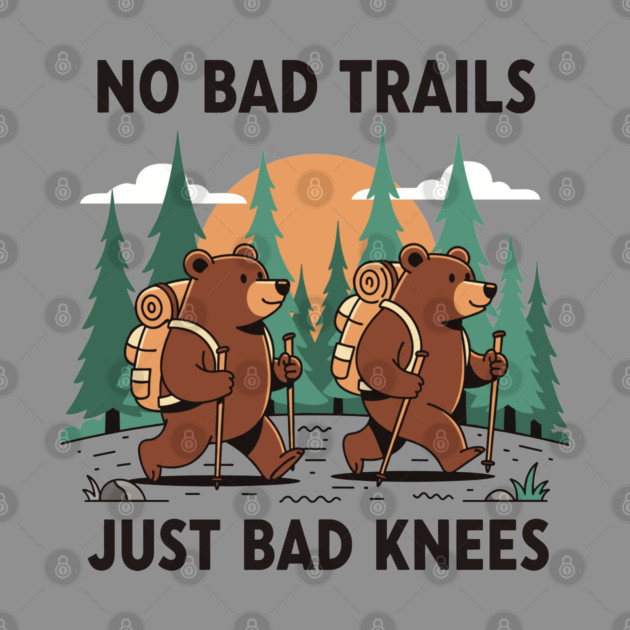No Bad Trails Just Bad Knees by enrynz