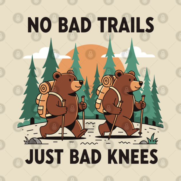 No Bad Trails Just Bad Knees by enrynz