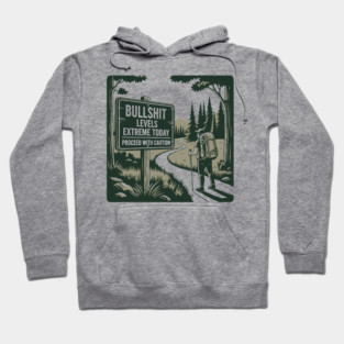 Bullshit levels extreme today Hoodie