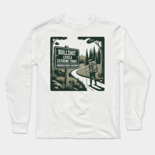 Bullshit levels extreme today Long Sleeve T-Shirt