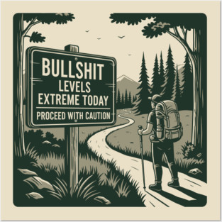 Bullshit levels extreme today Posters and Art