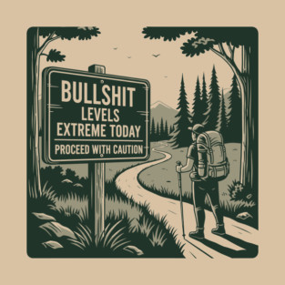 Bullshit levels extreme today T-Shirt