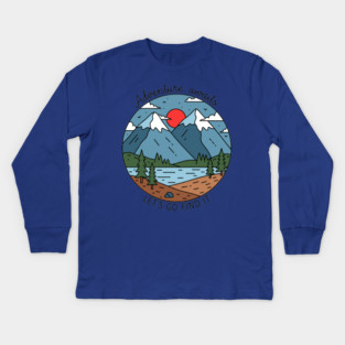 Adventure Awaits, Let's Go Find It Kids Long Sleeve T-Shirt