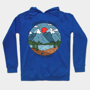 Adventure Awaits, Let's Go Find It Hoodie