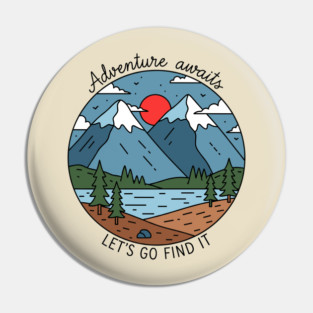 Adventure Awaits, Let's Go Find It Pin