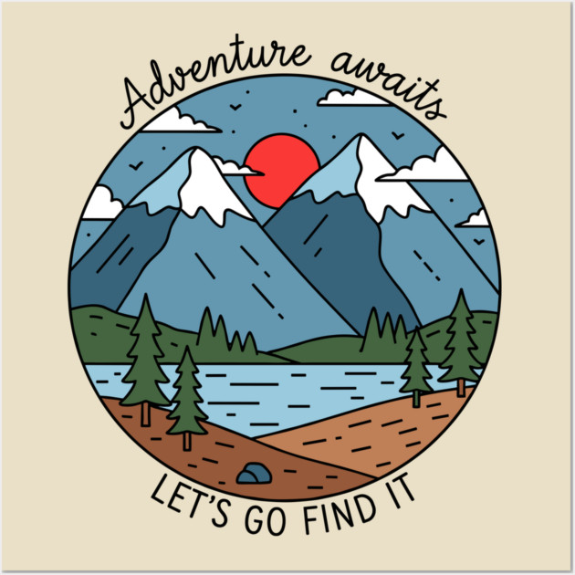 Adventure Awaits, Let's Go Find It Wall Art by enrynz