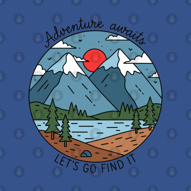 Adventure Awaits, Let's Go Find It by enrynz