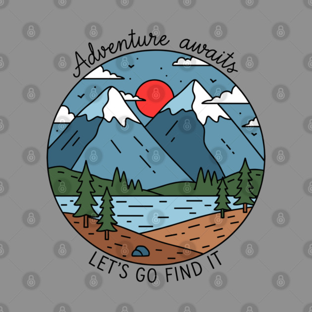 Adventure Awaits, Let's Go Find It by enrynz
