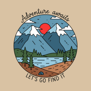 Adventure Awaits, Let's Go Find It T-Shirt