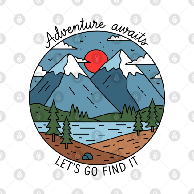 Adventure Awaits, Let's Go Find It by enrynz