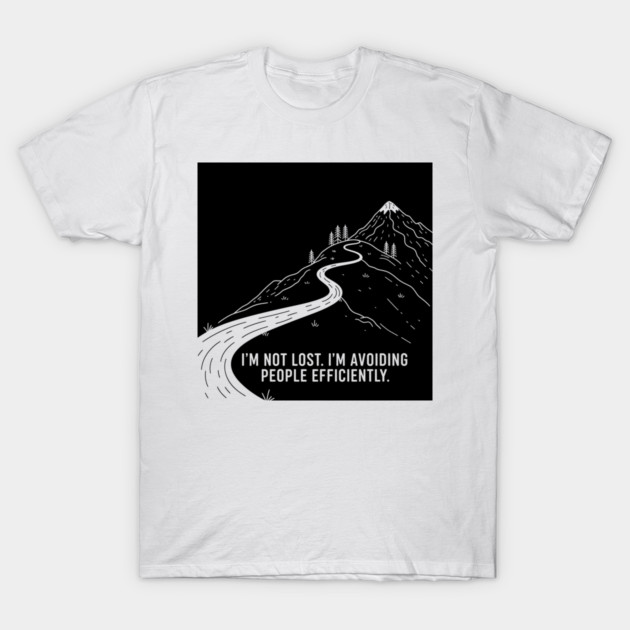 I'm not lost I'm avoiding People T-Shirt by enrynz