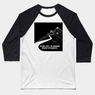 I'm not lost I'm avoiding People Baseball T-Shirt