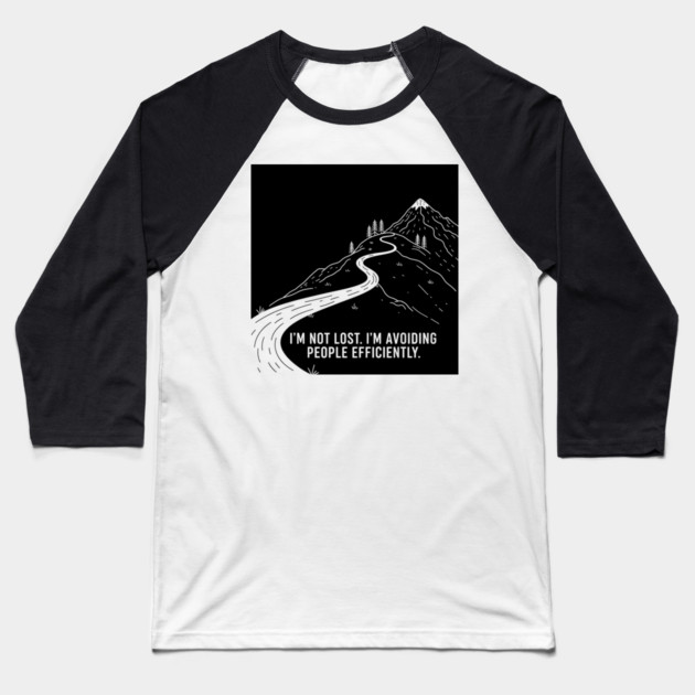 I'm not lost I'm avoiding People Baseball T-Shirt by enrynz
