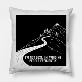 I'm not lost I'm avoiding People Pillow