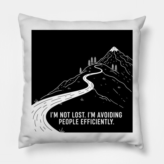 I'm not lost I'm avoiding People Pillow by enrynz