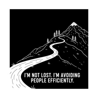 I'm not lost I'm avoiding People T-Shirt